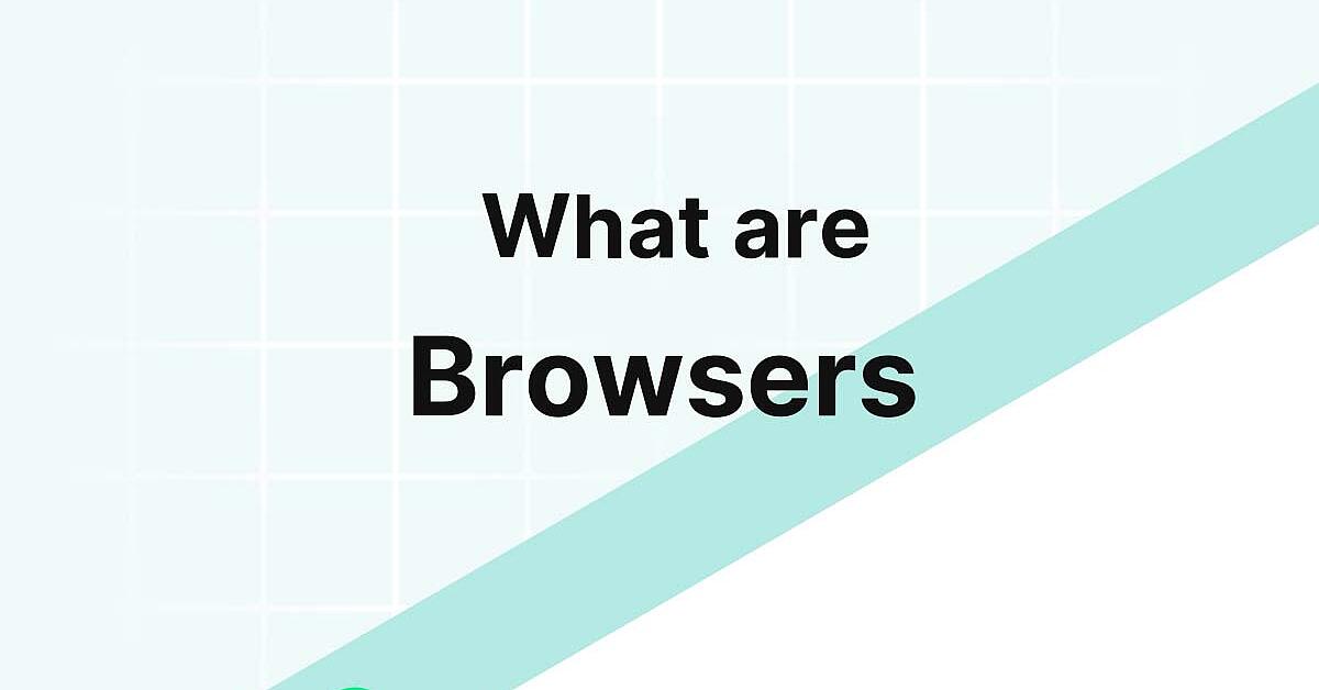 What is a browser and How do web browsers work