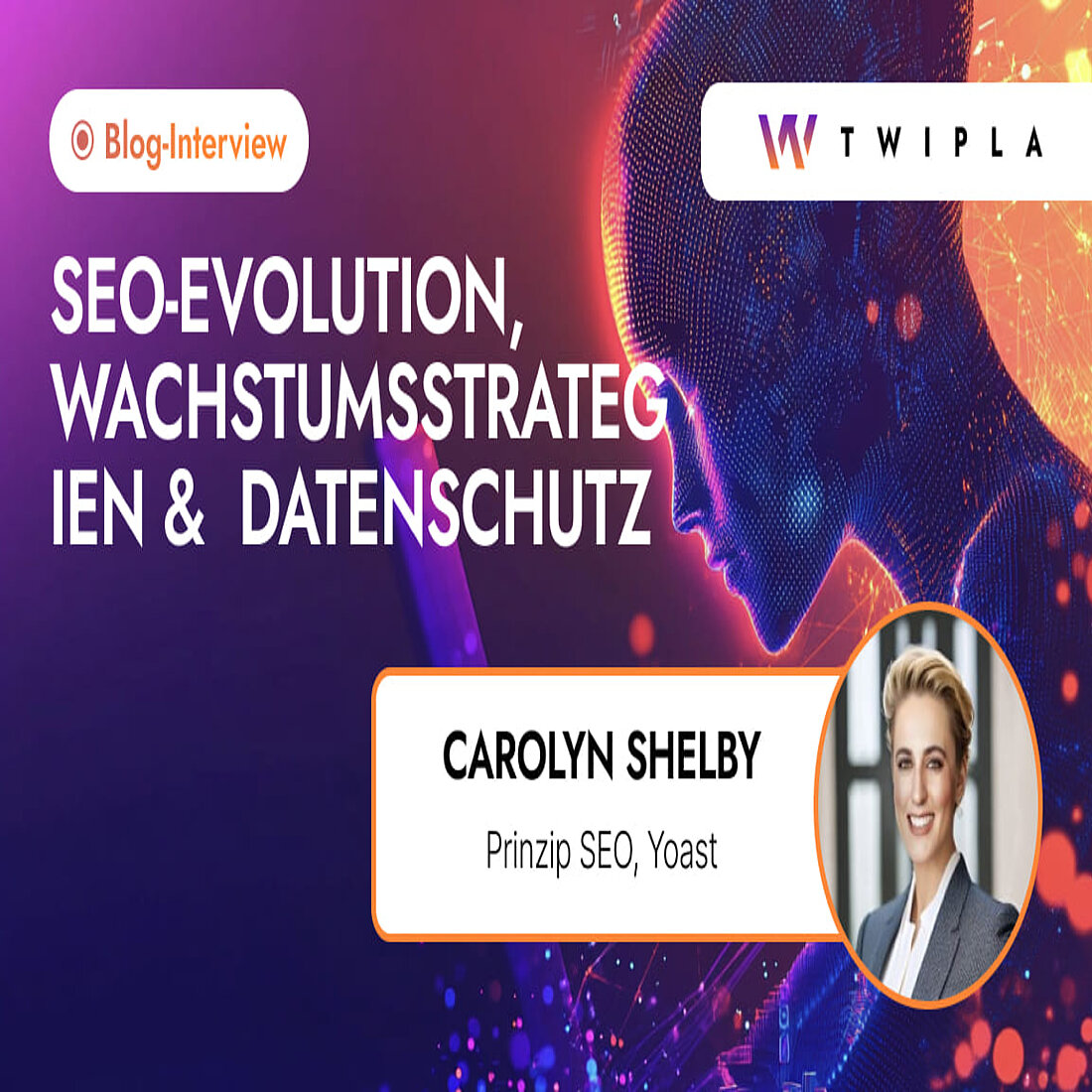 Das TWIPLA-Interview mit Carolyn Shelby, der Leiterin der SEO-Abteilung von Yoast SEO-Entwicklung, Wachstumsstrategien und Einhaltung des Datenschutzes